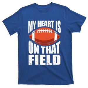 My Heart Is On That Field American Football Mom Dad Meaningful Gift T-Shirt