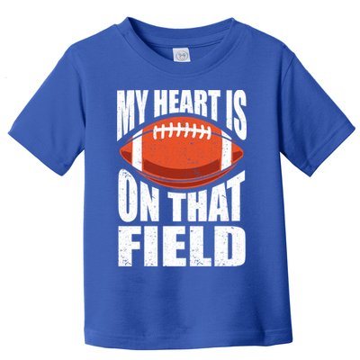 My Heart Is On That Field American Football Mom Dad Meaningful Gift Toddler T-Shirt