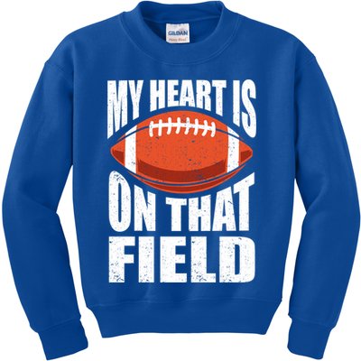My Heart Is On That Field American Football Mom Dad Meaningful Gift Kids Sweatshirt