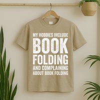 My Hobbies Include Book Folding Funny Book Folder T-Shirt