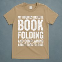 My Hobbies Include Book Folding Funny Book Folder T-Shirt