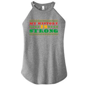 My History Is Strong Black Pride Melanin African American Meaningful Gift Women's Perfect Tri Rocker Tank