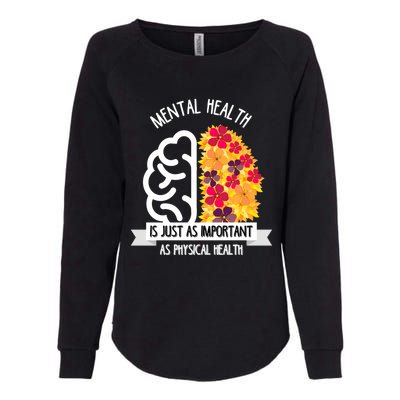 Mental Health Is Just As Important As Physical Health Funny Gift Cute Gift Womens California Wash Sweatshirt