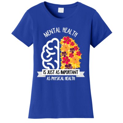 Mental Health Is Just As Important As Physical Health Funny Gift Cute Gift Women's T-Shirt