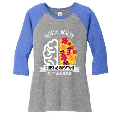 Mental Health Is Just As Important As Physical Health Funny Gift Cute Gift Women's Tri-Blend 3/4-Sleeve Raglan Shirt