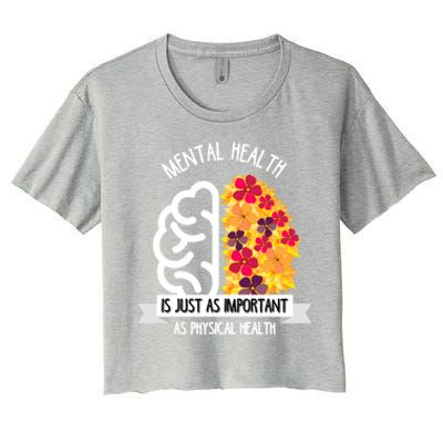 Mental Health Is Just As Important As Physical Health Funny Gift Cute Gift Women's Crop Top Tee