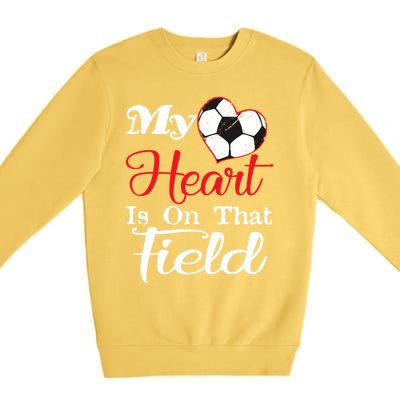 My Heart Is On That Field Soccer Funny Gift Meaningful Gift Premium Crewneck Sweatshirt