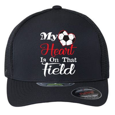 My Heart Is On That Field Soccer Funny Gift Meaningful Gift Flexfit Unipanel Trucker Cap