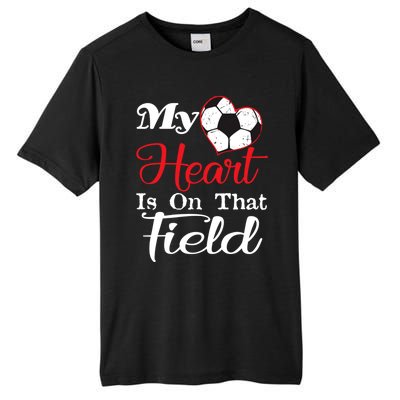 My Heart Is On That Field Soccer Funny Gift Meaningful Gift Tall Fusion ChromaSoft Performance T-Shirt