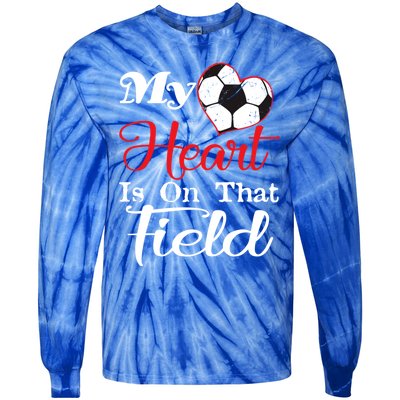 My Heart Is On That Field Soccer Funny Gift Meaningful Gift Tie-Dye Long Sleeve Shirt