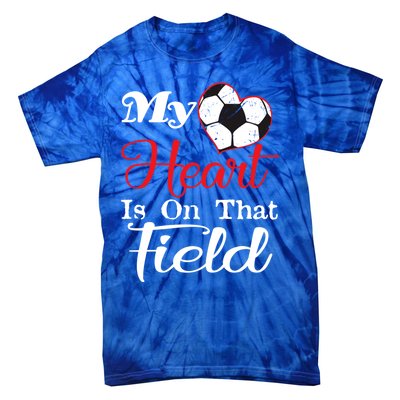 My Heart Is On That Field Soccer Funny Gift Meaningful Gift Tie-Dye T-Shirt