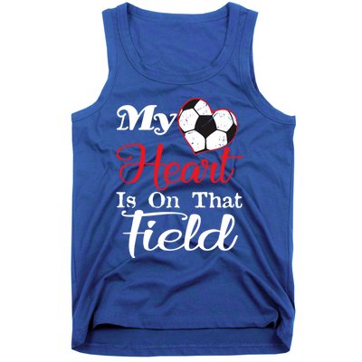 My Heart Is On That Field Soccer Funny Gift Meaningful Gift Tank Top