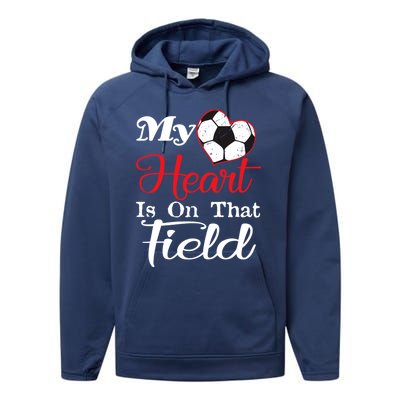 My Heart Is On That Field Soccer Funny Gift Meaningful Gift Performance Fleece Hoodie