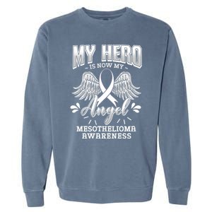 My Hero Is Now My Angel Mesothelioma Warrior Mesothelium Gift Garment-Dyed Sweatshirt