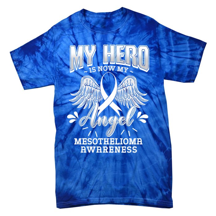 My Hero Is Now My Angel Mesothelioma Warrior Mesothelium Gift Tie-Dye T-Shirt