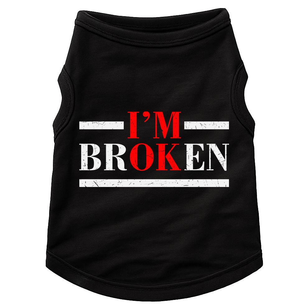 Mental Health I'm Ok I'm Broken Invisible Doggie Tank