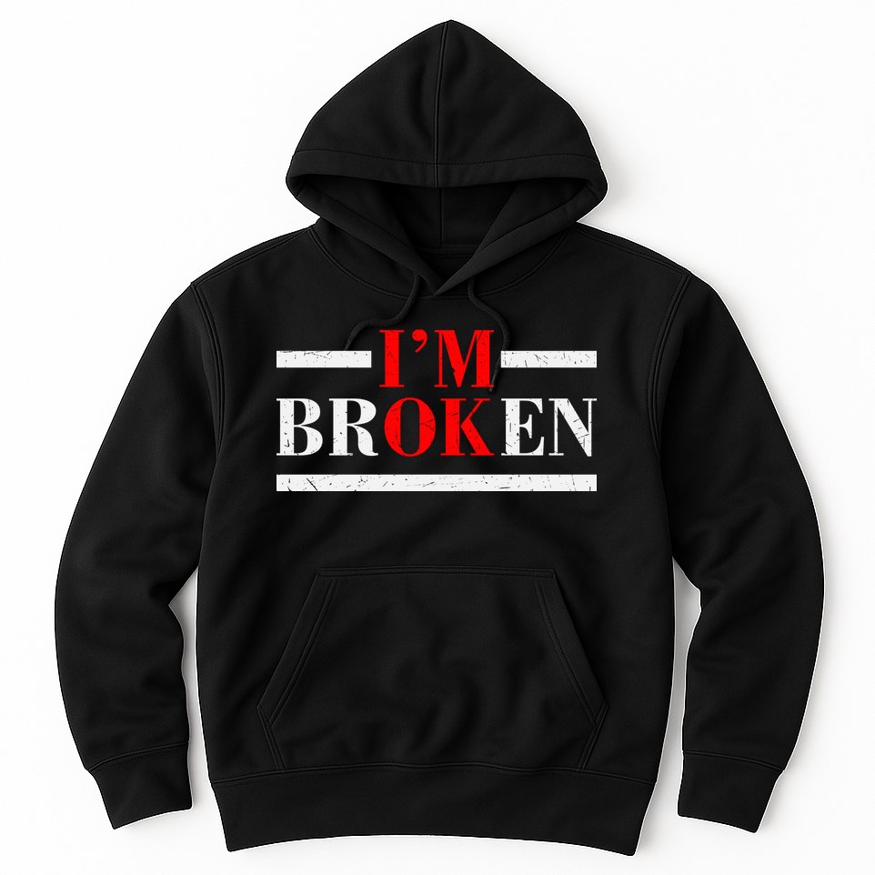Mental Health I'm Ok I'm Broken Invisible Hoodie