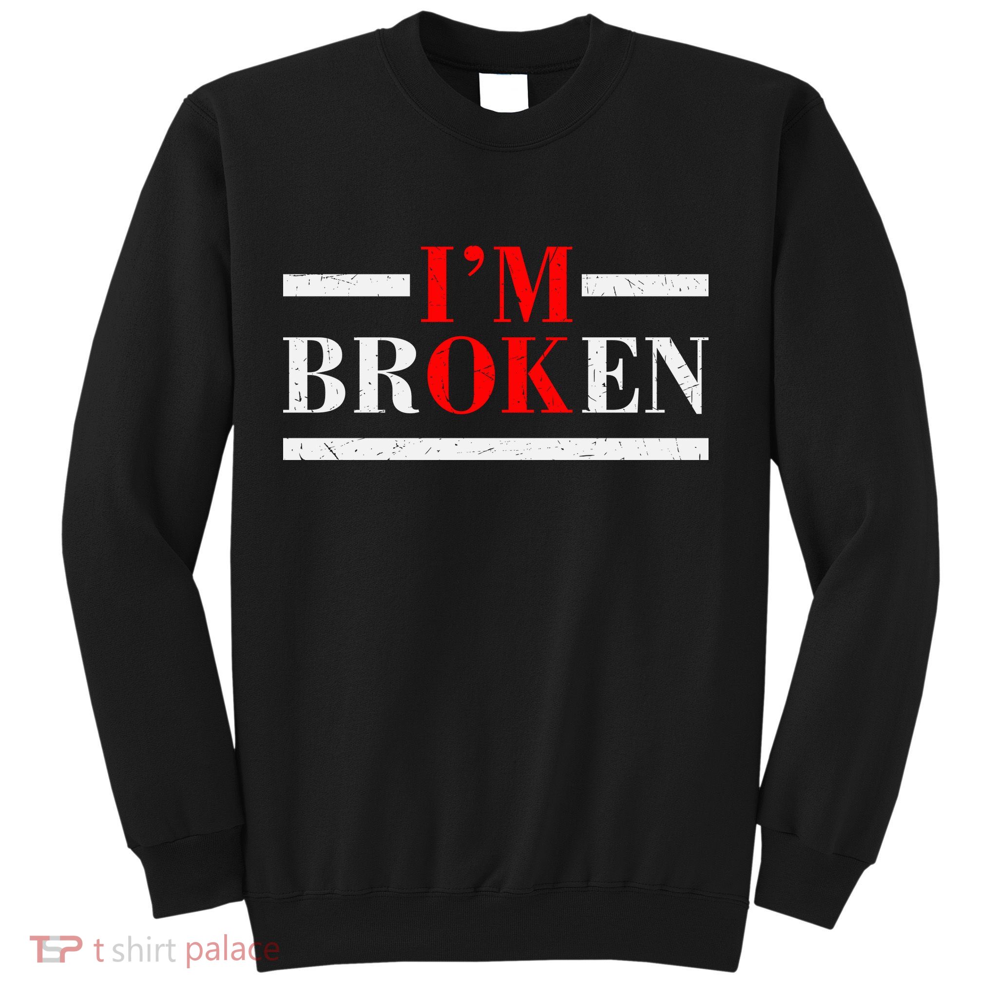 Mental Health I'm Ok I'm Broken Invisible Sweatshirt
