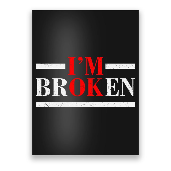 Mental Health I'm Ok I'm Broken Invisible Poster