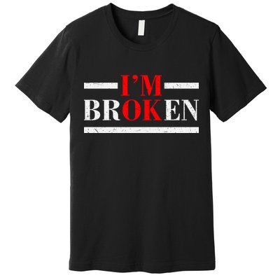 Mental Health I'm Ok I'm Broken Invisible Premium T-Shirt