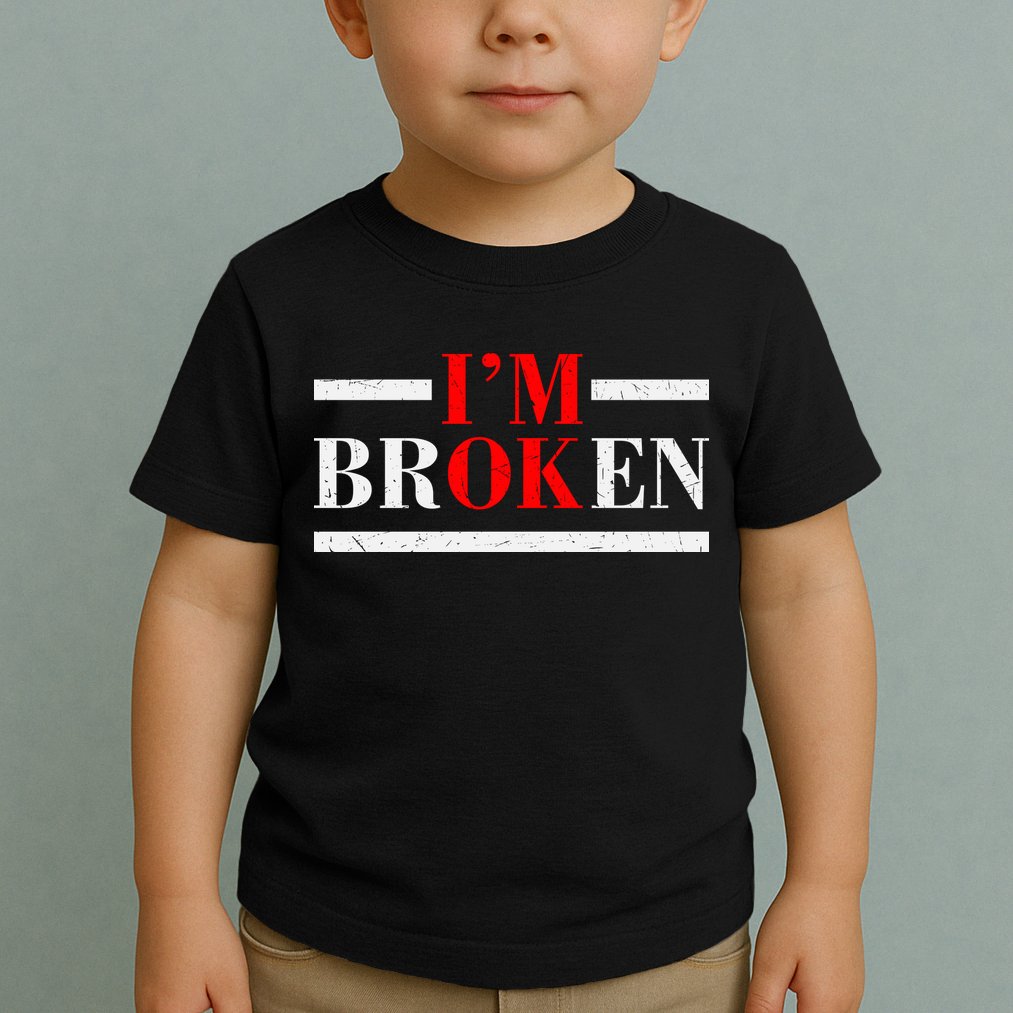 Mental Health I'm Ok I'm Broken Invisible Toddler T-Shirt