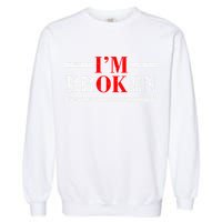 Mental Health I'm Ok I'm Broken Invisible Garment-Dyed Sweatshirt
