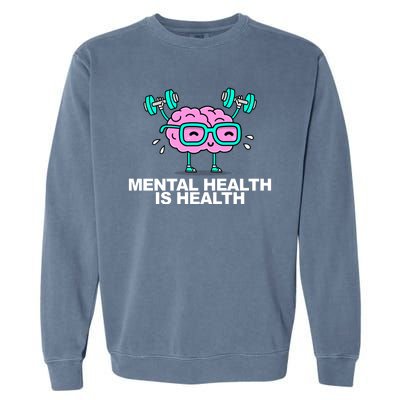 Mental Health Is Health Brain Workout Garment-Dyed Sweatshirt