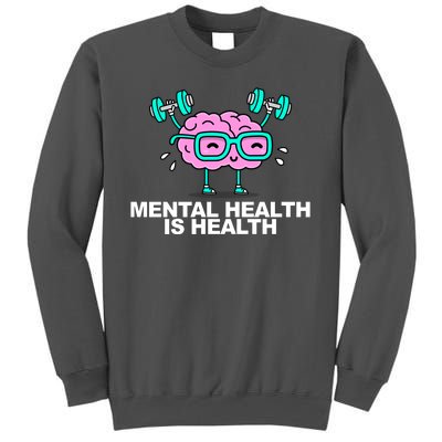 Mental Health Is Health Brain Workout Tall Sweatshirt