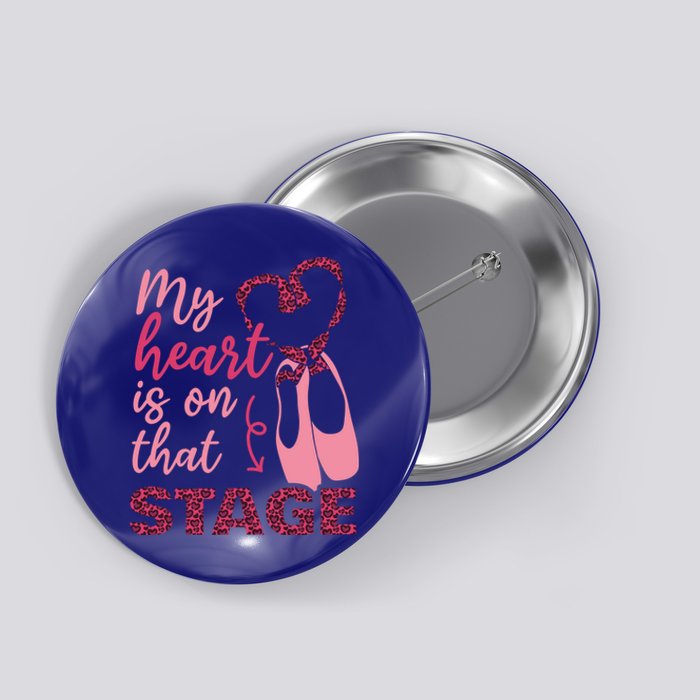 My Heart Is On That Stage Ballet Leopard Ballet Mom Cool Gift Button