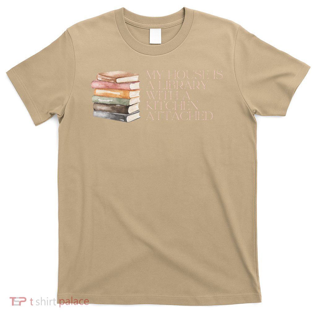 My House is a Library with a Kitchen Attached Funny T-Shirt