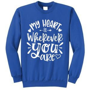 My Heart Is Wherever You Are Gift Sweatshirt