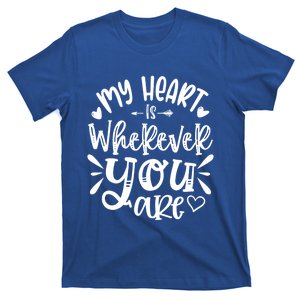 My Heart Is Wherever You Are Gift T-Shirt