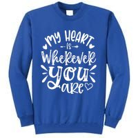 My Heart Is Wherever You Are Gift Tall Sweatshirt