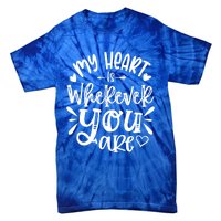 My Heart Is Wherever You Are Gift Tie-Dye T-Shirt