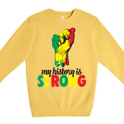 My History Is Strong Junetheen Black History Power African Gift Premium Crewneck Sweatshirt