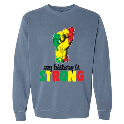 My History Is Strong Junetheen Black History Power African Gift Garment-Dyed Sweatshirt