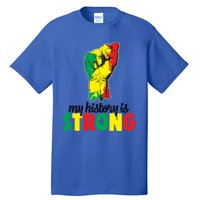 My History Is Strong Junetheen Black History Power African Gift Tall T-Shirt