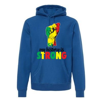 My History Is Strong Junetheen Black History Power African Gift Premium Hoodie