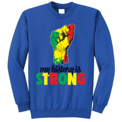 My History Is Strong Junetheen Black History Power African Gift Tall Sweatshirt