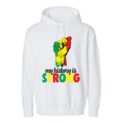 My History Is Strong Junetheen Black History Power African Gift Garment-Dyed Fleece Hoodie