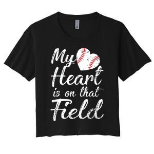 My Heart Is On That Field Tee Baseball Softball Mom Gifts Women's Crop Top Tee