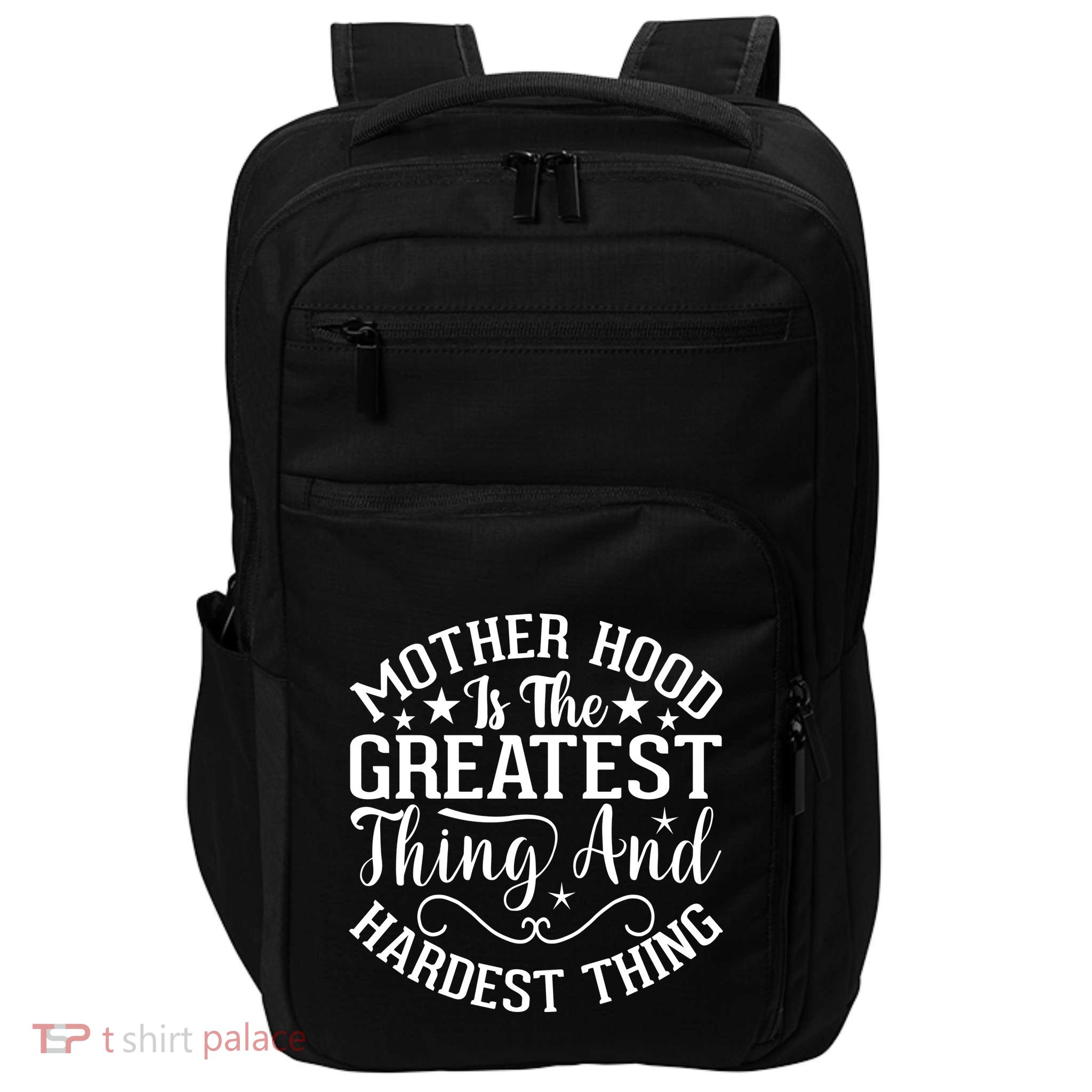 Mother Hood Is The Greatest Thing And The Hardest Thing Impact Tech Backpack