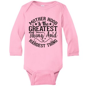 Mother Hood Is The Greatest Thing And The Hardest Thing Baby Long Sleeve Bodysuit