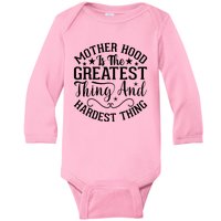 Mother Hood Is The Greatest Thing And The Hardest Thing Baby Long Sleeve Bodysuit