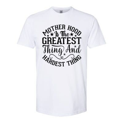 Mother Hood Is The Greatest Thing And The Hardest Thing Softstyle® CVC T-Shirt