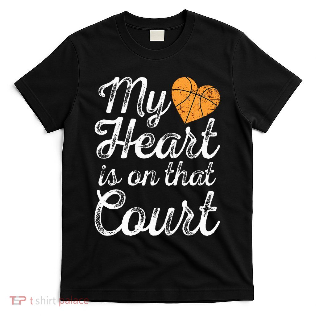 My Heart Is On That Court Women Basketball Mom T-Shirt