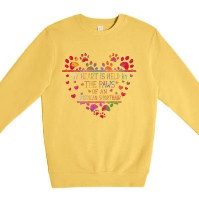 My Heart Is Held By The Paws Of An American Shorthair Cat Premium Crewneck Sweatshirt