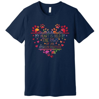 My Heart Is Held By The Paws Of An American Shorthair Cat Premium T-Shirt