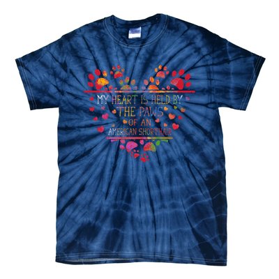 My Heart Is Held By The Paws Of An American Shorthair Cat Tie-Dye T-Shirt