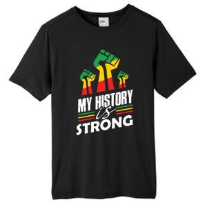 My History Is Strong Melanin Sista Bruh Power Cool Gift Tall Fusion ChromaSoft Performance T-Shirt